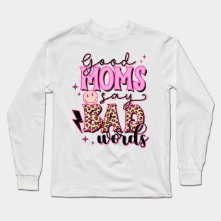 Good Moms Say Bad Words Long Sleeve T-Shirt